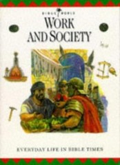 Work and Society: Everyday Life in Bible Times (Bible World) By