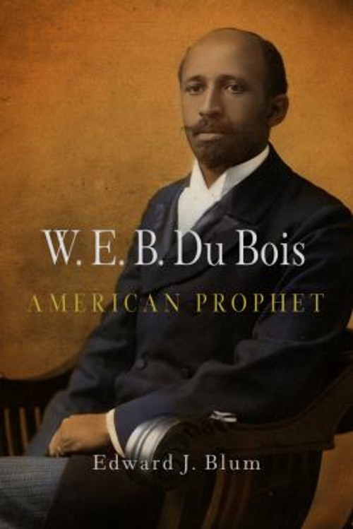 W. E. B. du Bois, American Prophet Paperback Edward J. Blum