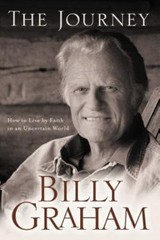 The Journey: Living by Faith in an Uncertain W- 9780849918872, paperback, Graham
