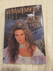 Jane Seymour’s Guide to Romantic Living by Seymour, Jane First Edition 1986