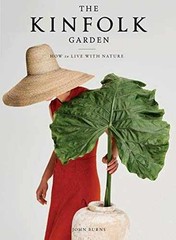 The Kinfolk Garden: How to Live with – Hardcover, by Burns John – Very Good b
