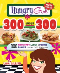 Hungry Girl 300 Under 300: 300 Breakfast, Lunch & Dinner Dishes Unde – VERY GOOD