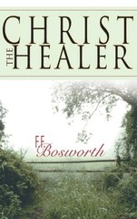 Christ The Healer – Paperback By Fred Bosworth – GOOD