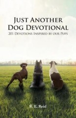Just Another Dog Devotional: 201 Devotions Inspired by Our Pups Reid, R E paper
