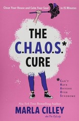 The CHAOS Cure: Clean Your House and Calm Your Soul in 15 Minutes – paperbac…