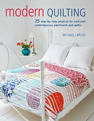 Modern Quilting: 25 step-by-step projects for cool and con… by Caputo, Michael