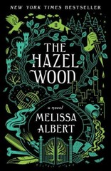 Hazel Wood; The Hazel Wood, 1 – 125014793X, paperback, Melissa Albert