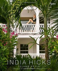 India Hicks: Island Style by India Hicks