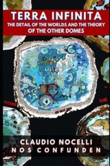 TERRA INFINITA, The Detail of the Worlds and the Theory of the Other Domes: New