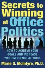 Secrets to Winning at Office Politics: How to Achieve Your Goals and Incr – GOOD
