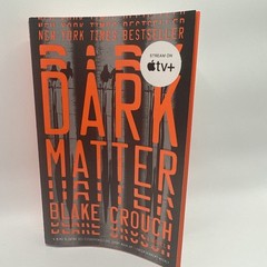 Dark Matter : A Novel by Blake Crouch (2017, Trade Paperback)