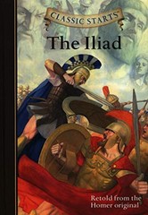 Classic Starts®: The Iliad (Classic Starts® Series) by Homer