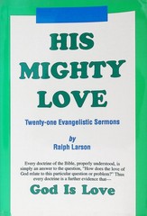 His Mighty Love Ralph Larson 1995 Evangelistic Sermons Christian TEACH Services