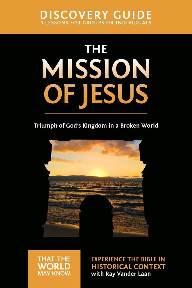 The Mission of Jesus Discovery Guide: Triumph of God’s Kingdom in a World in Cha