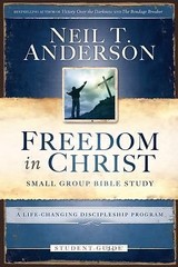 Freedom in Christ Small-Group Bible Study Student Guide: A Life-changing…
