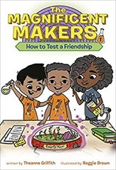 The Magnificent Makers #1: How to Test a Friendship Theanne Griff