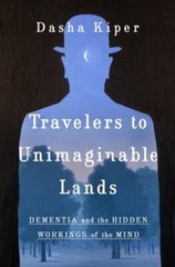 Travelers to Unimaginable Lands: Stories of Dementia, the Caregiver, and the…