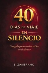40 dias de viaje en silencio hoy: Una guia para escuchar a Dios en el silencio b