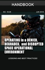 Operating in a Denied, Degraded, and Disrupted Space Operational Environment…