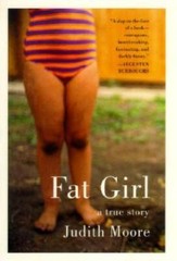 Fat Girl: A True Story – Hardcover By Moore, Judith – GOOD