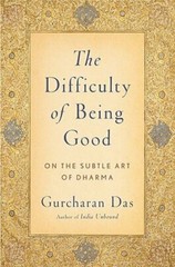 Difficulty of Being Good: On the Subtle Art of Dharma by Gurcharan Das: New