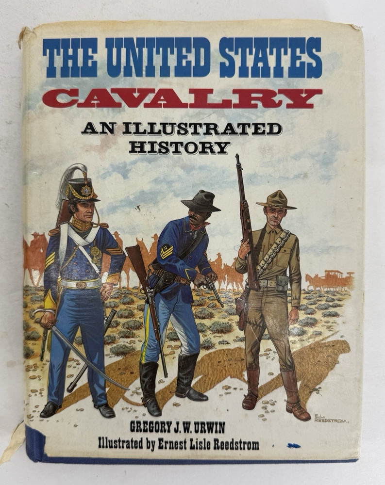 THE UNITED STATES CAVALRY An Illustrated History Gregory J.W. Urwin 1983 HC