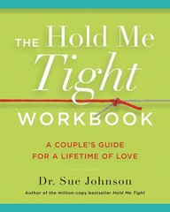 The Hold Me Tight Workbook: A Couple’s Guide for a Lifetime of Love (The Dr….