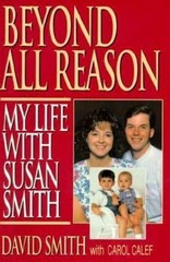 Beyond All Reason: My Life With Susan Smith, Smith, David,Calef, Carol, Good Boo
