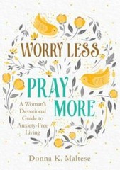 Worry Less, Pray More: A Woman’s Devotional Guide to Anxiety-Free Living – GOOD