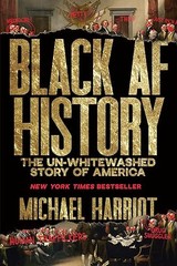 Black AF History: The Un-Whitewashed Story of America―The New …