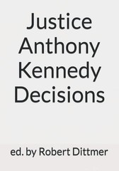 Justice Anthony Kennedy Decisions – Dittmer, Robert – Acceptable – See condi…
