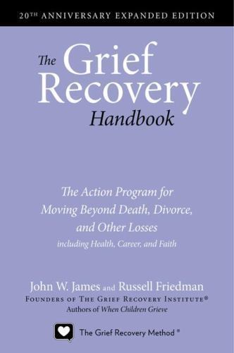 Grief Recovery Handbook, 20th Anniversary Expanded Edition : The Action Program