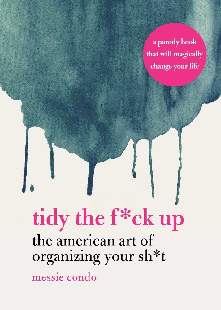 NEW BOOK Tidy the F*ck Up by Messie Condo (2019)