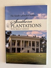 Southern Plantations by Robin Lattimore: The South’s Grandest Homes, History