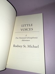 Little Voices: A True Paranoid Schizophrenic Adventure by Rodney St Michael
