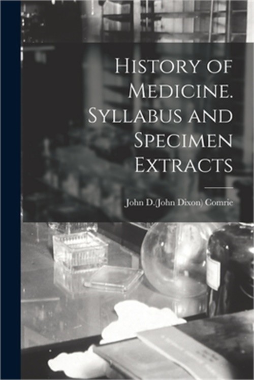 History of Medicine. Syllabus and Specimen Extracts (Paperback or Softback)