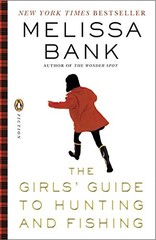 The Girls’ Guide to Hunting and Fishing by Melissa Bank