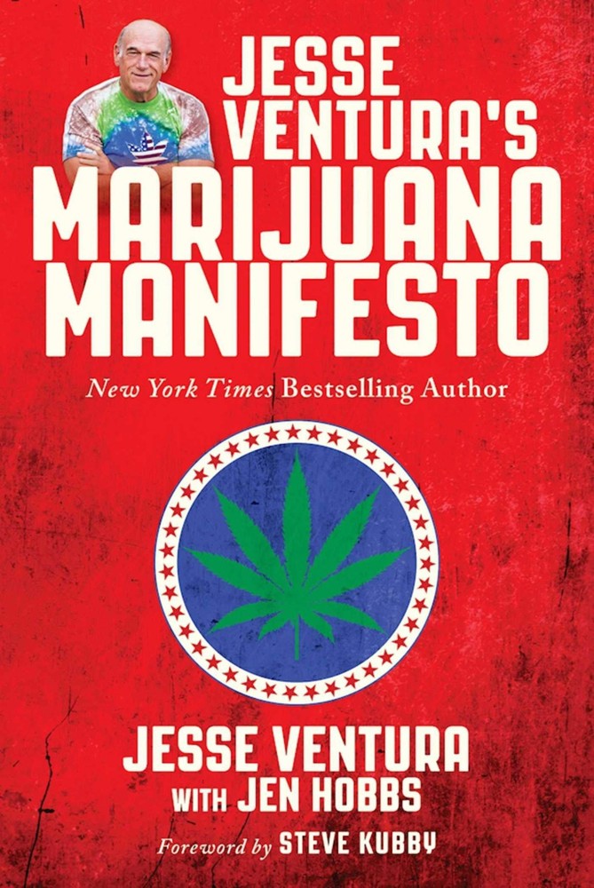 Jesse Ventura’s Marijuana Manifesto: How Lies, Corruption, and Propaganda Ke…