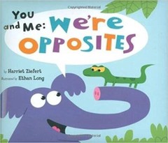 You and Me: We’re Opposites – Staple Bound By Harriet Ziefert – GOOD