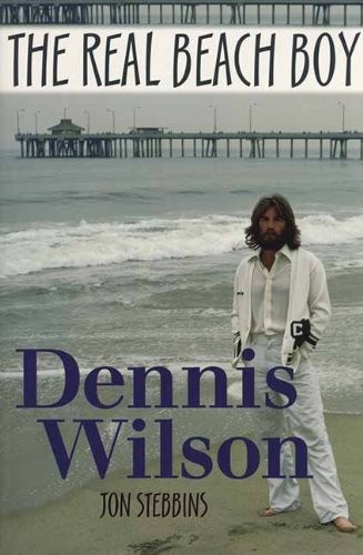 DENNIS WILSON: THE REAL BEACH BOY By Jon Stebbins **Mint Condition**