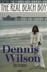DENNIS WILSON: THE REAL BEACH BOY By Jon Stebbins **Mint Condition**