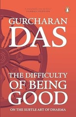The Difficulty of Being Good: On the Subtle Art of Dharma by Gurcharan Das Book