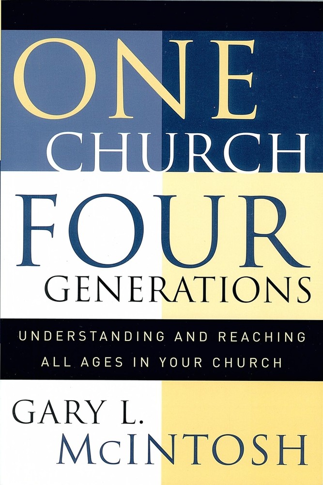 One Church, Four Generations: Understanding and Reaching All Ages in Your Ch…