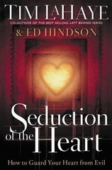 Seduction of the Heart: How to Guard Your Heart From Evil by Tim LaHaye (English