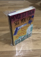 Never Let Them See You Cry: More fro…, Buchanan, Edna