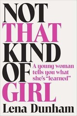 Not That Kind of Girl: A Young Woman – Hardcover, by Dunham Lena – Very Good u