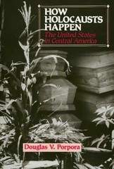 How Holocausts Happen: The United – Paperback, by Porpora Douglas – Very Good