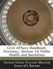 Civil Affairs Handbook, Germany, Section 13: Public Health and Sanitation (Paper