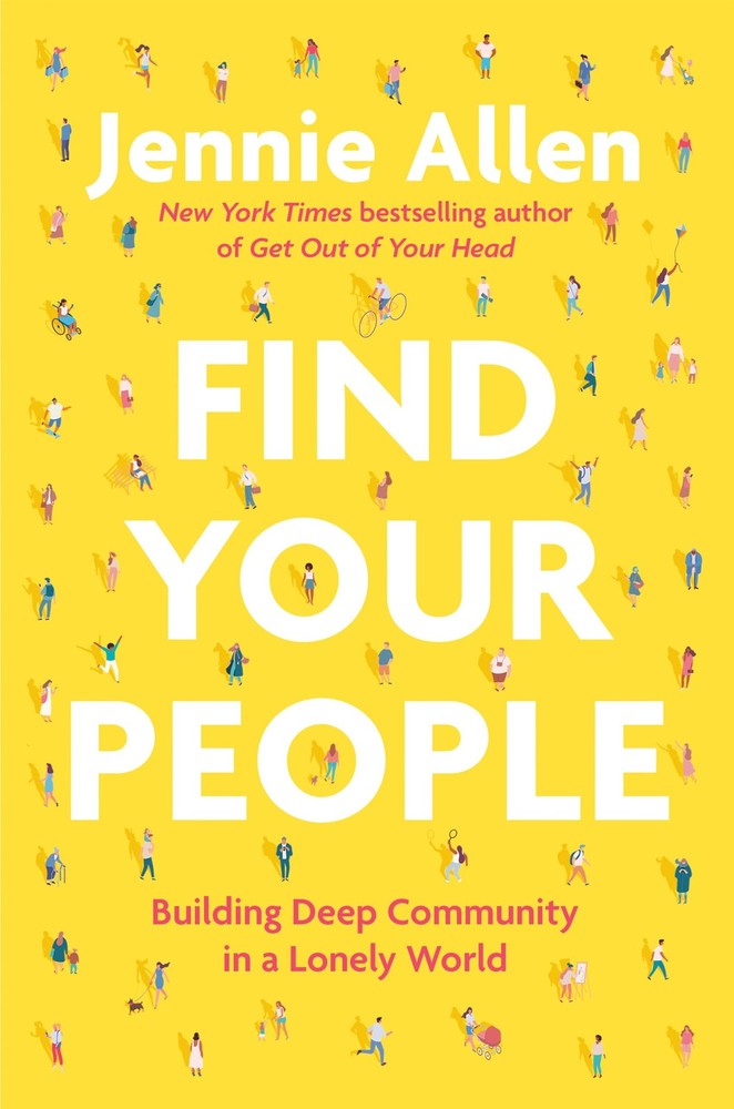 Find Your People: Building Deep Community in a Lonely World – Allen, Jennie …