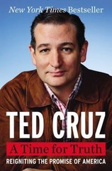 A Time for Truth: Reigniting the Promise of – 9780062365613, hardcover, Ted Cruz